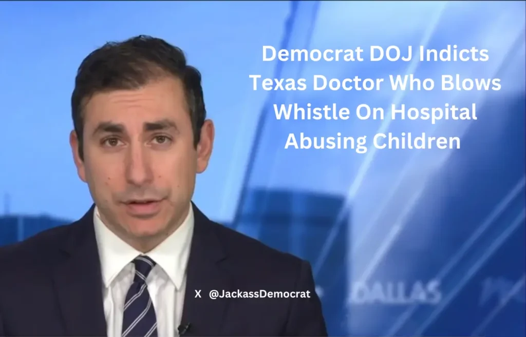 Democrats Indict Texas Doctor Whistle Blower 1 Democrats Indict Texas Doctor Whistle Blower x