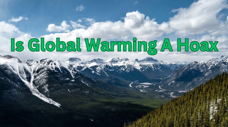 Is Global Warming A Natural Cycle Or Hoax