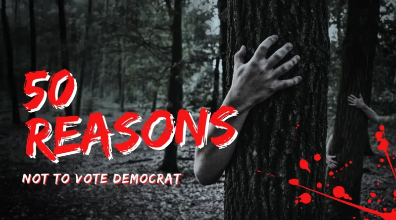 Top 50 Reasons Not To Vote Democrat