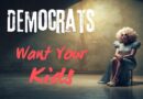 Democrats Want Your Kids